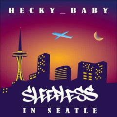 Hecky Baby Ft. Uncle Smiley The DJ - Sleepless In Seattle