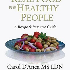 VIEW EBOOK 💚 Real Food for Healthy People: A recipe and resource guide by  Carol D'A