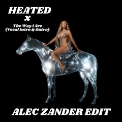 HEATED (The Way I Are Vocal Intro & Outro) [Alec Zander Edit] *PITCHED*