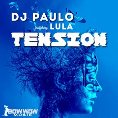 DJ PAULO feat LULA "TENSION" (PAULO & SORIANO Original Mix)(SNIP)