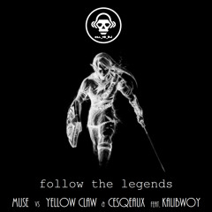 Follow the Legends (Muse vs Yellow Claw & Cesqeaux)