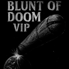 BLUNT OF DOOM VIP