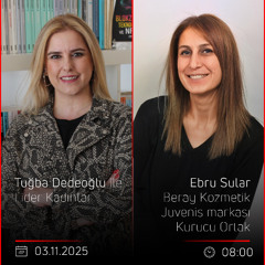 Ebru Sular - Tuğba Dedeoğlu ile Lider Kadınlar