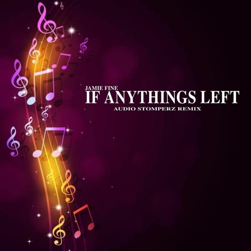 Jamie Fine - If Anythings Left (Audio Stomperz Remix ) FREE