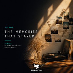 ShemoW - The Memories That Stayed (Original Mix)