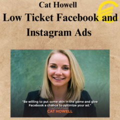 [CoursesBetter.com] Cat Howell – Low Ticket Facebook and Instagram Ads