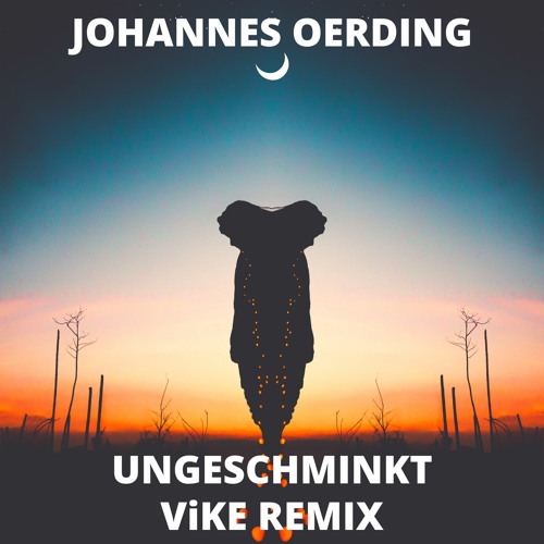 Johannes Oerding - Ungeschminkt (ViKE Remix)