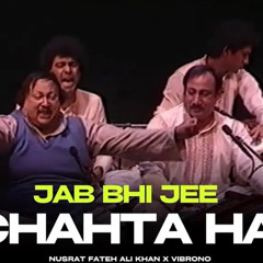 JAB BHI JEE CHAHTA HAI (REMIX) - NUSRAT FATEH ALI KHAN X VIBRONO
