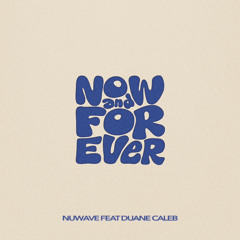 Now And Forever feat. Duane Caleb