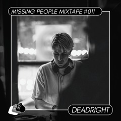 Missing People Mixtape #011 - Deadright