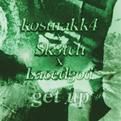 get up X sk3tch X lacedgod (prod. trdby & icbwz)