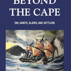 ✔Epub⚡️ Beyond the Cape: Sin, Saints, Slaves, and Settlers (MATATA BOOKS SERIES Book 1)