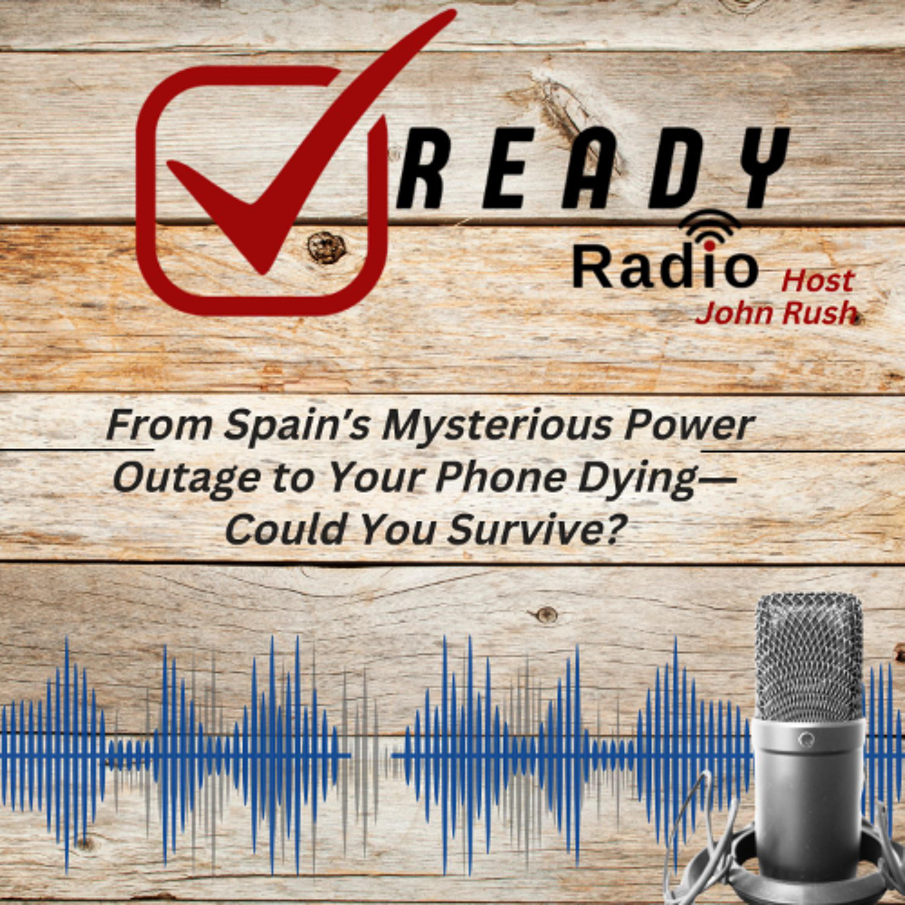 Ready Radio: From Spain’s Mysterious Power Outage to Your Phone Dying—Could You Survive? 5-2-25 episode artwork