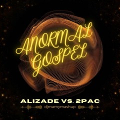 ALIZADE VS. 2PAC - ANORMAL GOSPEL (DJ MAMY MASHUP)