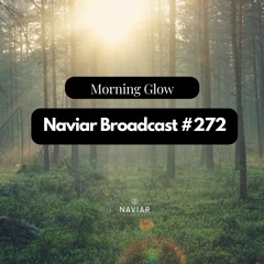 Naviar Broadcast #272 – morning glow – Wednesday 14th June 2023
