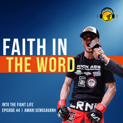 #44 Faith In The Word With Amari Sengsavanh