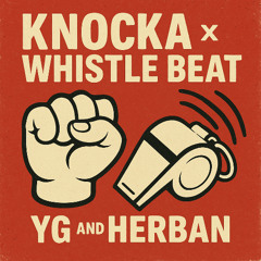 YG KNOCKA x WHISTLE BEAT