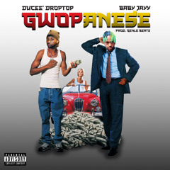 Ducee’ DropTop x Baby Jayy- Gwopanese (Prod. by Gentlebeatz)