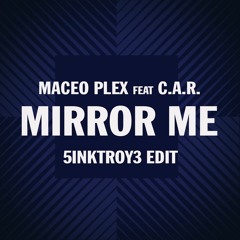 Mirror Me (5INKTROY3 Edit)