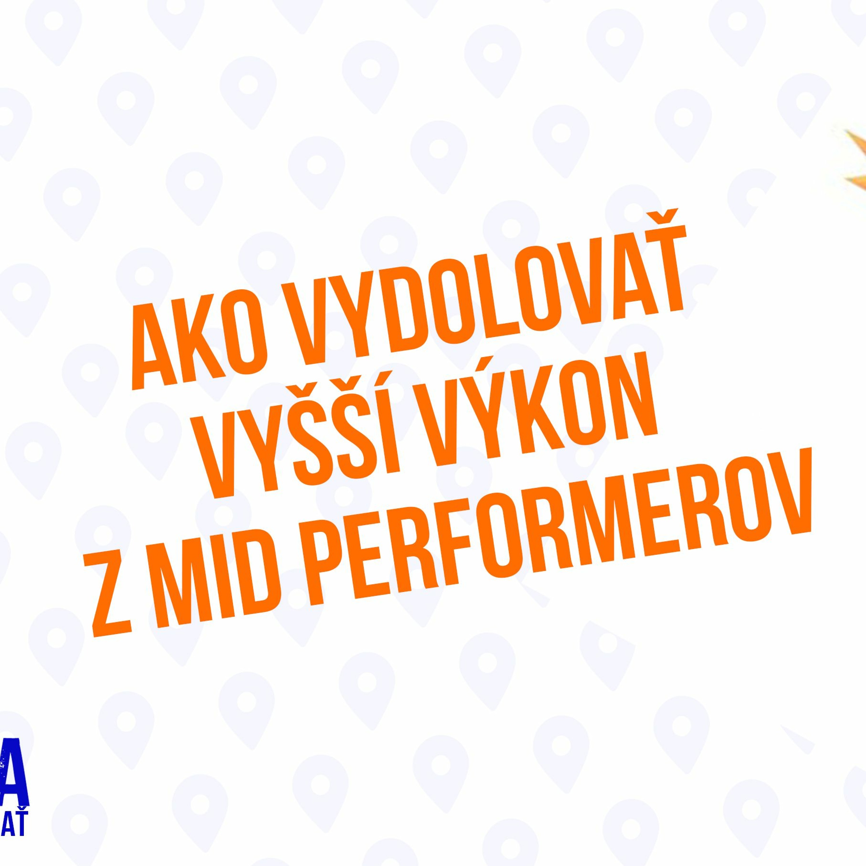 Ako vydolovať vyšší výkon z mid performerov - 145 čast Sprievodca Manažéra episode artwork