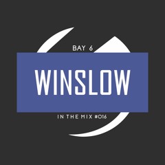 Bay 6, In The Mix #016 - Winslow