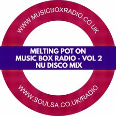 Melting Pot On Music Box Radio - Vol 2 (Nu Disco Mix)