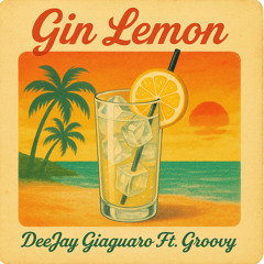 Gin Lemon- Deejay Giaguaro  Ft.  Groovy