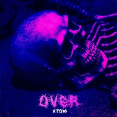 XTOM - OVER [Original]