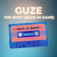 Guze-The Body (back in the Game)