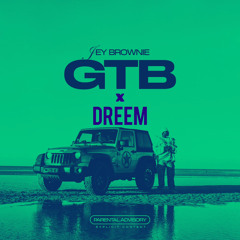 Jey Brownie x DREEM - GTB