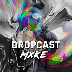 DROPCAST 1 // @MXKE