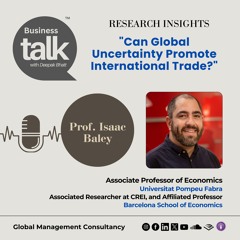 How Global Uncertainty Shapes Trade: Prof. Isaac Baley Unpacks His Research