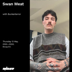 Swan Meat with Bunkerterror - 13 May 2021