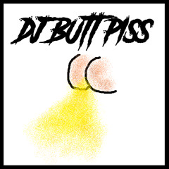 DJ BUTTPISS FIRST MIX
