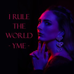 YME - I Rule The World