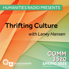 Humanities Radio Presents Comm 3520: Thrifting Culture with Laney Hansen