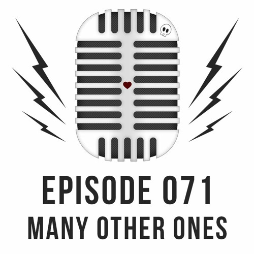 Episode 071 - Many Other Ones