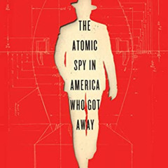 [Read] EPUB 📚 Sleeper Agent: The Atomic Spy in America Who Got Away by  Ann Hagedorn