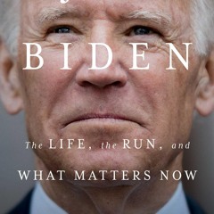 Kindle⚡online✔PDF Joe Biden: The Life, the Run, and What Matters Now