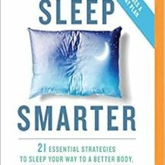 [READ] EPUB KINDLE PDF EBOOK Sleep Smarter by Shawn Stevenson,Shawn Stevenson Sara Go