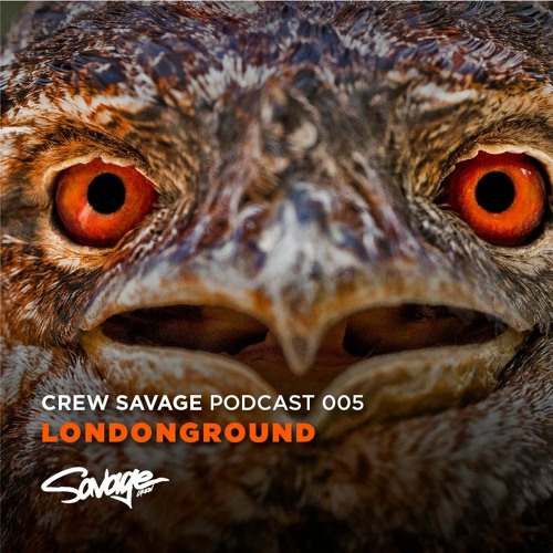 LondonGround - Crew Savage Podcast 005