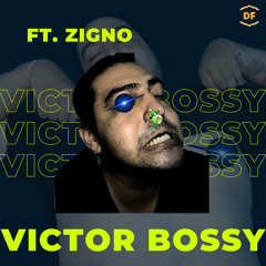 Victor Bossy (ft. Zigno)