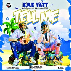 ENE Yatt - Tell Me (Mixed By GigzBeatz)