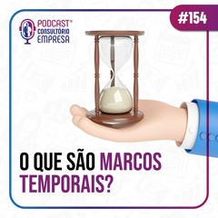 154# O Que São Marcos Temporais