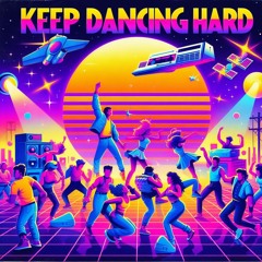 Keep Dancing Hard