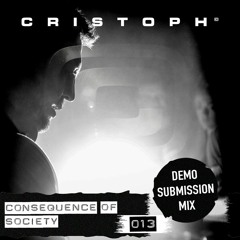 Cristoph - Consequence of Society 013 (Demo Submission Mix)