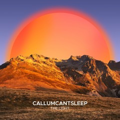 CallumCantSleep - The Light