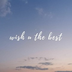 Wish You The Best (Prod. By Ahnboi)