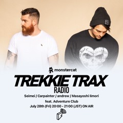 2023/07/28 TREKKIE TRAX RADIO : Adventure Club & Masayoshi Iimori DJ MIX