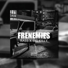 RASS & BIG KILLY - FRENEMIES